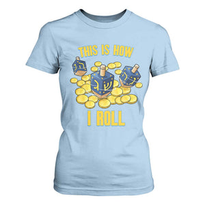 Funny Hanukkah Dreidel T Shirt For Women This Is How I Roll Gift TS12 Light Blue Print Your Wear