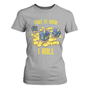 Funny Hanukkah Dreidel T Shirt For Women This Is How I Roll Gift TS12 Sport Gray Print Your Wear