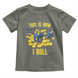 Funny Hanukkah Dreidel Toddler T Shirt This Is How I Roll Gift TS12 Military Green Print Your Wear