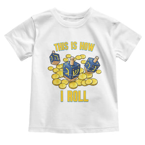 Funny Hanukkah Dreidel Toddler T Shirt This Is How I Roll Gift TS12 White Print Your Wear