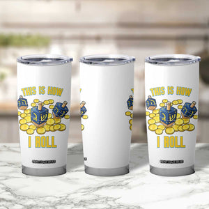 Funny Hanukkah Dreidel Tumbler Cup This Is How I Roll Gift TS12 Print Your Wear