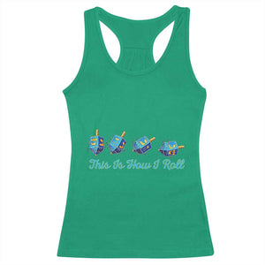 Hanukkah Dreidel Racerback Tank Top This Is How I Roll Jewish Holiday Gift TS12 Irish Green Print Your Wear