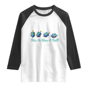 Hanukkah Dreidel Raglan Shirt This Is How I Roll Jewish Holiday Gift TS12 White Black Print Your Wear