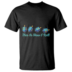 Hanukkah Dreidel T Shirt This Is How I Roll Jewish Holiday Gift TS12 Black Print Your Wear