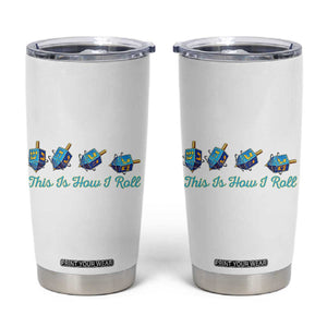 Hanukkah Dreidel Tumbler Cup This Is How I Roll Jewish Holiday Gift TS12 White Print Your Wear
