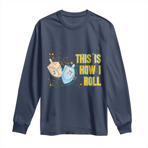 This Is How I Roll Long Sleeve Shirt Jewish Holiday Dreidel Gift TS12 Navy Print Your Wear