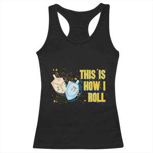 This Is How I Roll Racerback Tank Top Jewish Holiday Dreidel Gift TS12 Black Print Your Wear