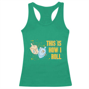 This Is How I Roll Racerback Tank Top Jewish Holiday Dreidel Gift TS12 Irish Green Print Your Wear