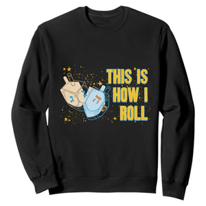This Is How I Roll Sweatshirt Jewish Holiday Dreidel Gift TS12 Black Print Your Wear
