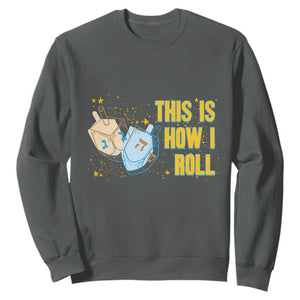 This Is How I Roll Sweatshirt Jewish Holiday Dreidel Gift TS12 Dark Heather Print Your Wear
