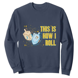 This Is How I Roll Sweatshirt Jewish Holiday Dreidel Gift TS12 Navy Print Your Wear