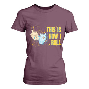 This Is How I Roll T Shirt For Women Jewish Holiday Dreidel Gift TS12 Maroon Print Your Wear