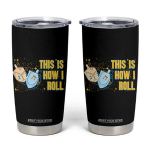 This Is How I Roll Tumbler Cup Jewish Holiday Dreidel Gift TS12 Black Print Your Wear