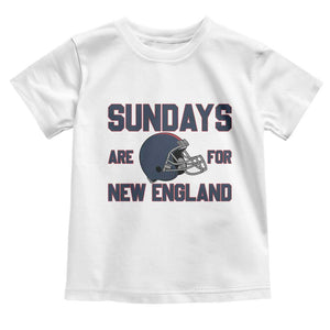 Sundays Are For NE Toddler T Shirt Game Day Lover Gift TS12 White Print Your Wear