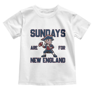 Sundays Are For NE Toddler T Shirt Game Day Sports Fan Gift TS12 White Print Your Wear