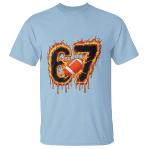 Funny American Football Six Seven T Shirt Fire Drip 67 Meme TS12 Light Blue Print Your Wear