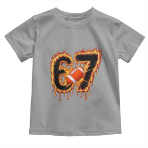 Funny American Football Six Seven Toddler T Shirt Fire Drip 67 Meme TS12 Sport Gray Print Your Wear
