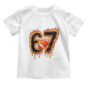 Funny American Football Six Seven Toddler T Shirt Fire Drip 67 Meme TS12 White Print Your Wear