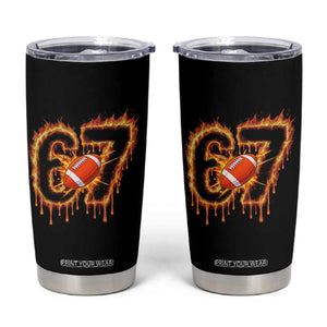 Funny American Football Six Seven Tumbler Cup Fire Drip 67 Meme TS12 Black Print Your Wear