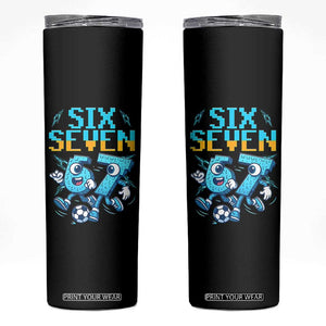 Funny Six Seven Pixel Playing Soccer Skinny Tumbler Gen Z Alpha Gift TS12 Black Print Your Wear