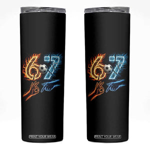 Funny Soccer Lover Skinny Tumbler Six Seven Meme Trending Gift TS12 Black Print Your Wear