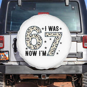 Funny Soccer Spare Tire Cover I Was 6 Now I Am 7 Meme TS12 No hole White Print Your Wear