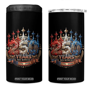 250 Years No Kings 4 in 1 Can Cooler Tumbler Patriotic Independence Anniversary TS12 One Size: 16 oz Black Print Your Wear
