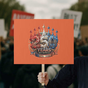 250 Years No Kings Protest Sign Patriotic Independence Anniversary TS12 Horizontal 18" × 24" Orange Print Your Wear