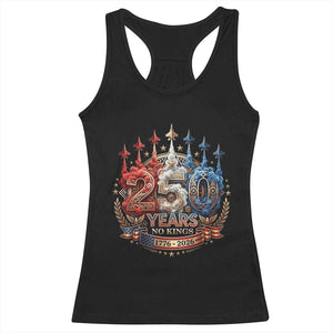250 Years No Kings Racerback Tank Top Patriotic Independence Anniversary TS12 Black Print Your Wear
