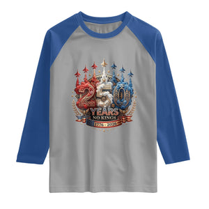 250 Years No Kings Raglan Shirt Patriotic Independence Anniversary TS12 Sport Gray Royal Print Your Wear