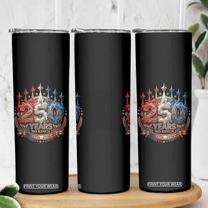 250 Years No Kings Skinny Tumbler Patriotic Independence Anniversary TS12 Print Your Wear