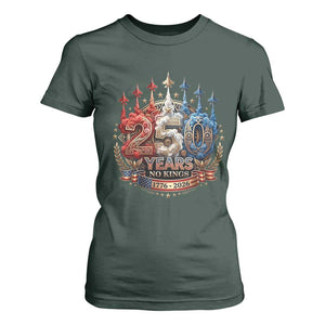 250 Years No Kings T Shirt For Women Patriotic Independence Anniversary TS12 Dark Forest Green Print Your Wear