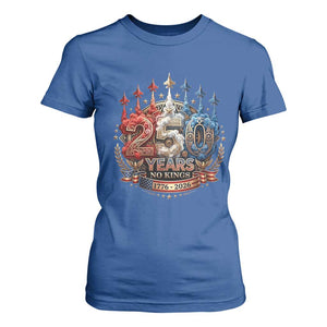 250 Years No Kings T Shirt For Women Patriotic Independence Anniversary TS12 Royal Blue Print Your Wear