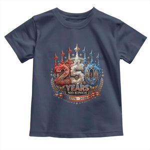 250 Years No Kings Toddler T Shirt - Patriotic Independence Anniversary TS12 Navy Print Your Wear
