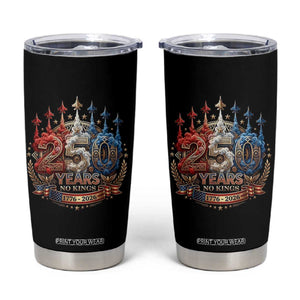 250 Years No Kings Tumbler Cup Patriotic Independence Anniversary TS12 Black Print Your Wear