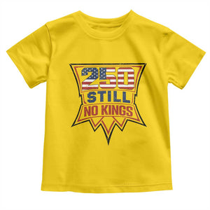 Crown Protest 250 Still No Kings Toddler T Shirt American Independence Pride TS12 Daisy Print Your Wear