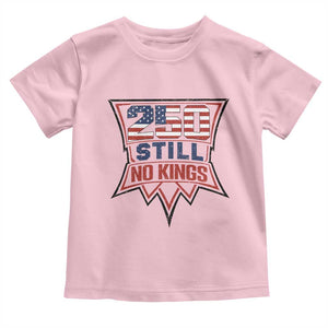 Crown Protest 250 Still No Kings Toddler T Shirt American Independence Pride TS12 Light Pink Print Your Wear