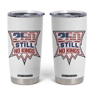 Crown Protest 250 Still No Kings Tumbler Cup American Independence Pride TS12 White Print Your Wear