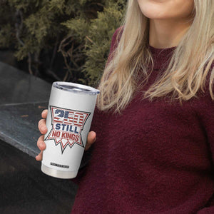 Crown Protest 250 Still No Kings Tumbler Cup American Independence Pride TS12 Print Your Wear