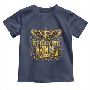 Rejecting Kings Since 1776 Toddler T Shirt Eagle Freedom Patriotic TS12 Navy Print Your Wear