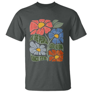 Wildflower Protest T Shirt We The People Serve No Kings TS12 Dark Heather Print Your Wear