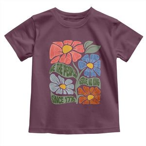 Wildflower Protest Toddler T Shirt We The People Serve No Kings TS12 Maroon Print Your Wear