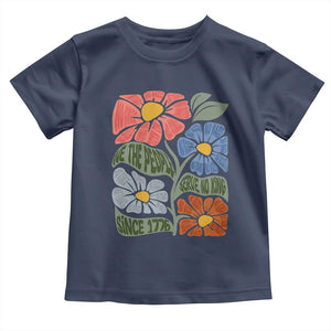 Wildflower Protest Toddler T Shirt We The People Serve No Kings TS12 Navy Print Your Wear