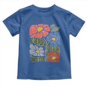Wildflower Protest Toddler T Shirt We The People Serve No Kings TS12 Royal Blue Print Your Wear