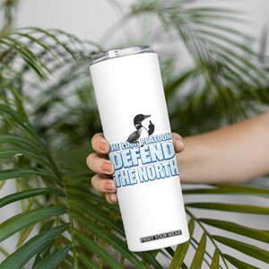 The Loon Platoon Defend The North Skinny Tumbler MN State Bird Loon Resistance TS12 Print Your Wear