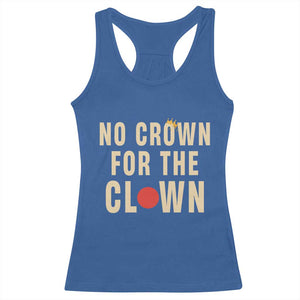 Funny No Crown For The Clown Racerback Tank Top Anti Authoritarian Humor TS12 Royal Blue Print Your Wear