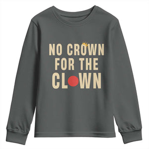 Funny No Crown For The Clown Youth Sweatshirt Anti Authoritarian Humor TS12 Dark Heather Print Your Wear