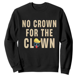 No Crown For A Clown Sweatshirt Funny Anti Trump Political TS12 Black Print Your Wear
