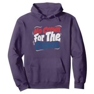 Anti Monarchy Political Hoodie No Crown For A Clown TS12 Purple Print Your Wear