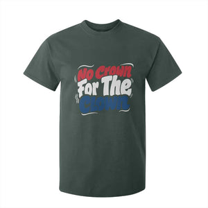Anti Monarchy Political T Shirt For Kid No Crown For A Clown TS12 Dark Forest Green Print Your Wear